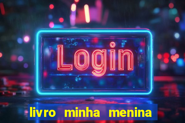 livro minha menina isabella castrioti pdf gratis